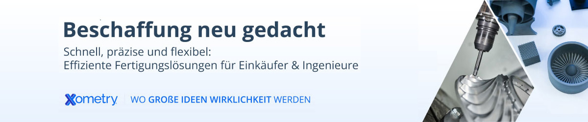 Effiziente Fertigung und smarte Beschaffungslösungen mit Xometry - für Einkäufer und Ingenieure